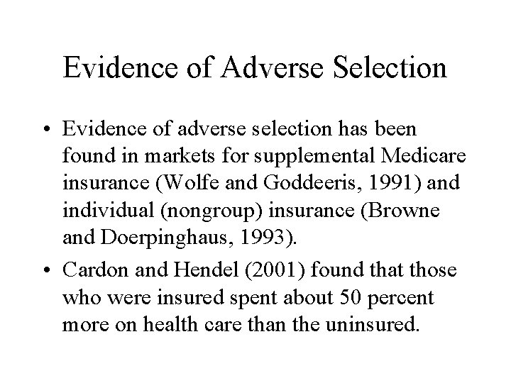 Evidence of Adverse Selection • Evidence of adverse selection has been found in markets