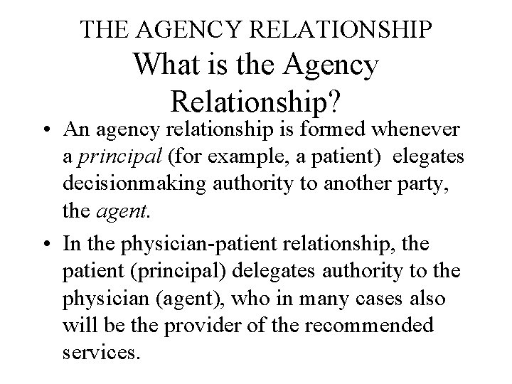 THE AGENCY RELATIONSHIP What is the Agency Relationship? • An agency relationship is formed