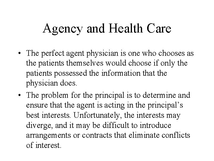 Agency and Health Care • The perfect agent physician is one who chooses as