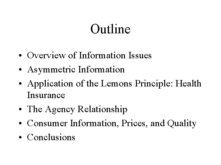 Outline • Overview of Information Issues • Asymmetric Information • Application of the Lemons