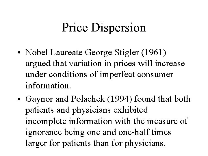 Price Dispersion • Nobel Laureate George Stigler (1961) argued that variation in prices will