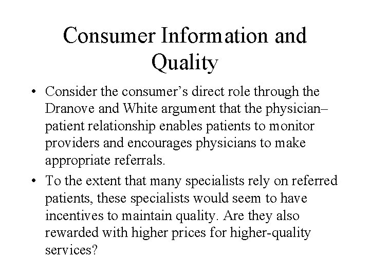 Consumer Information and Quality • Consider the consumer’s direct role through the Dranove and