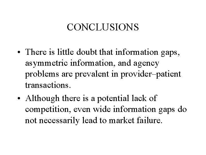CONCLUSIONS • There is little doubt that information gaps, asymmetric information, and agency problems