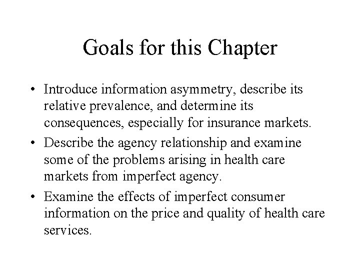 Goals for this Chapter • Introduce information asymmetry, describe its relative prevalence, and determine