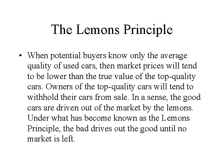 The Lemons Principle • When potential buyers know only the average quality of used