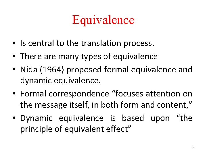 Equivalence • Is central to the translation process. • There are many types of