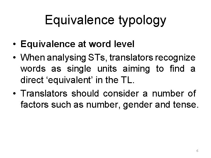 Equivalence typology • Equivalence at word level • When analysing STs, translators recognize words