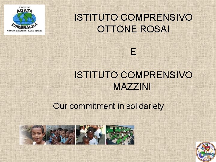 ISTITUTO COMPRENSIVO OTTONE ROSAI E ISTITUTO COMPRENSIVO MAZZINI Our commitment in solidariety 