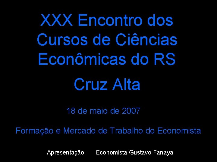 XXX Encontro dos Cursos de Ciências Econômicas do RS Cruz Alta 18 de maio