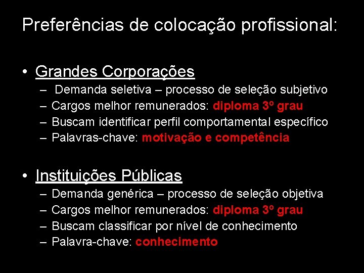 Preferências de colocação profissional: • Grandes Corporações – – Demanda seletiva – processo de