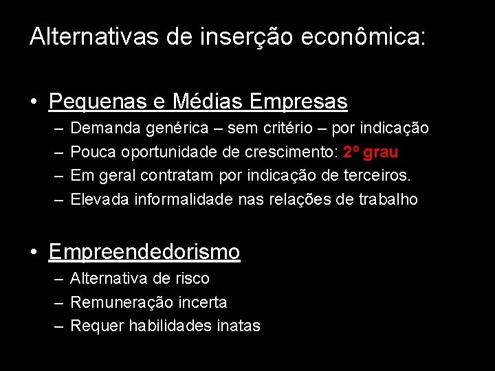 Alternativas de inserção econômica: • Pequenas e Médias Empresas – – Demanda genérica –