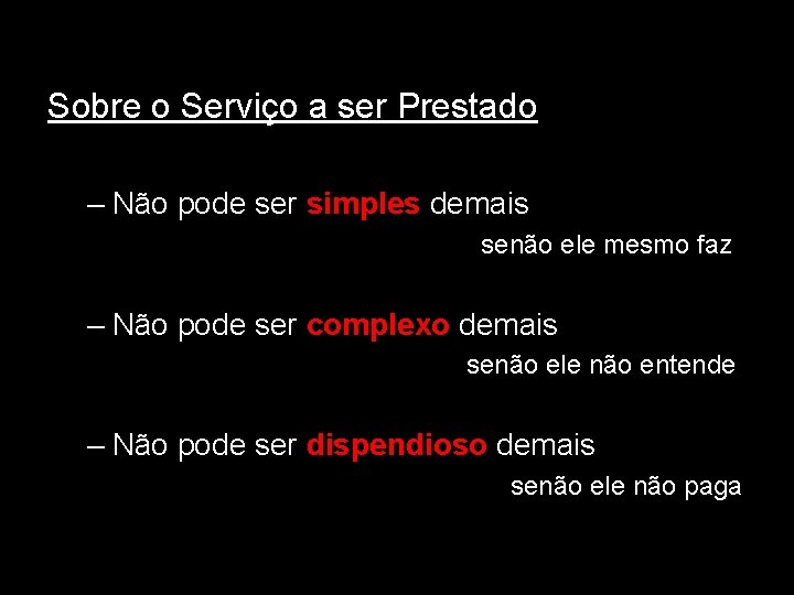 Sobre o Serviço a ser Prestado – Não pode ser simples demais senão ele