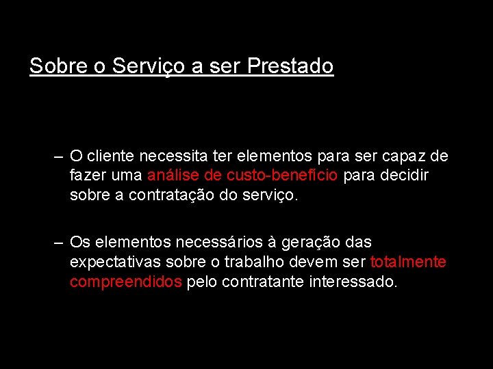 Sobre o Serviço a ser Prestado – O cliente necessita ter elementos para ser