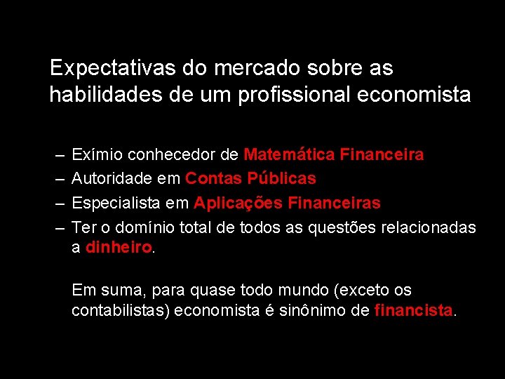 Expectativas do mercado sobre as habilidades de um profissional economista – – Exímio conhecedor Expectativas do mercado sobre as habilidades de um profissional economista – – Exímio conhecedor