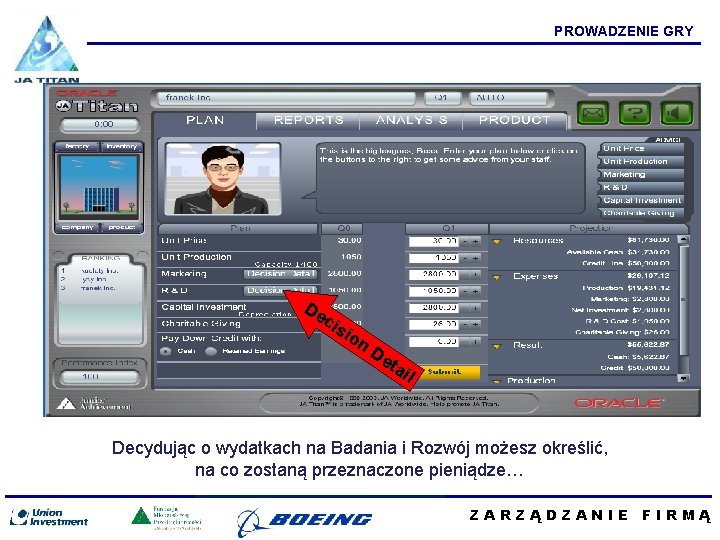 PROWADZENIE GRY De cis i on De tai l Decydując o wydatkach na Badania