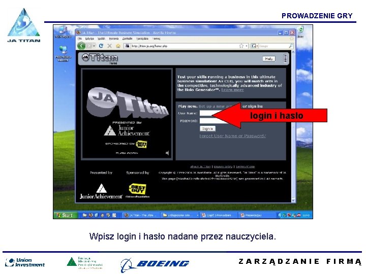 PROWADZENIE GRY login i hasło Wpisz login i hasło nadane przez nauczyciela. ZARZĄDZANIE FIRMĄ
