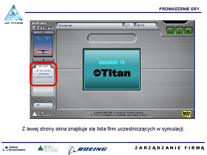 PROWADZENIE GRY Z lewej strony okna znajduje się lista firm uczestniczących w symulacji. ZARZĄDZANIE