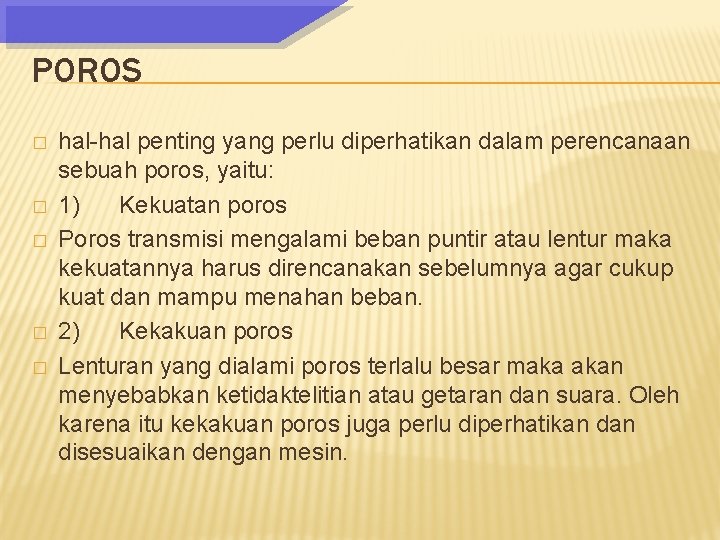 POROS � � � hal-hal penting yang perlu diperhatikan dalam perencanaan sebuah poros, yaitu: