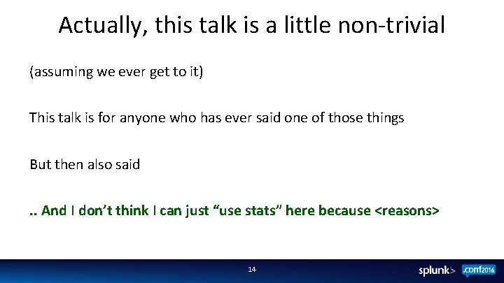 Actually, this talk is a little non-trivial (assuming we ever get to it) This