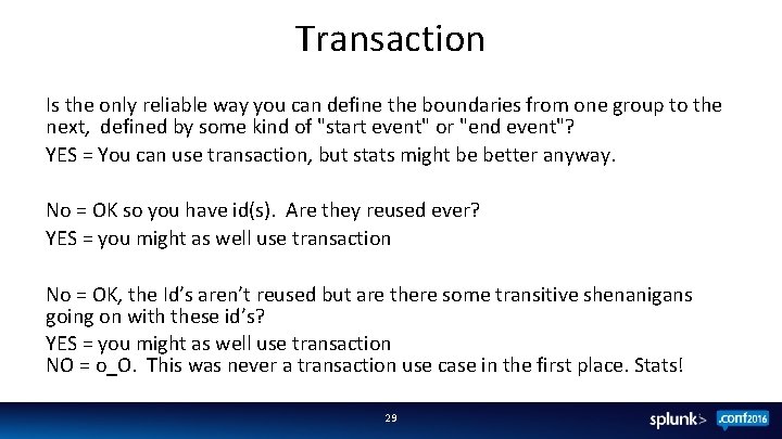 Transaction Is the only reliable way you can define the boundaries from one group
