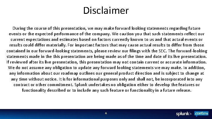 Disclaimer During the course of this presentation, we may make forward looking statements regarding