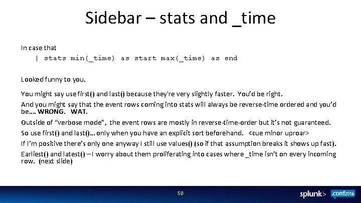 Sidebar – stats and _time In case that | stats min(_time) as start max(_time)