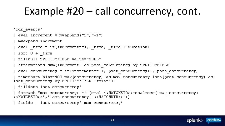 Example #20 – call concurrency, cont. `cdr_events` | eval increment = mvappend("1", "-1") |