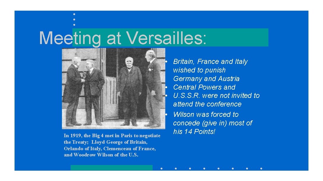 Meeting at Versailles: In 1919, the Big 4 met in Paris to negotiate the