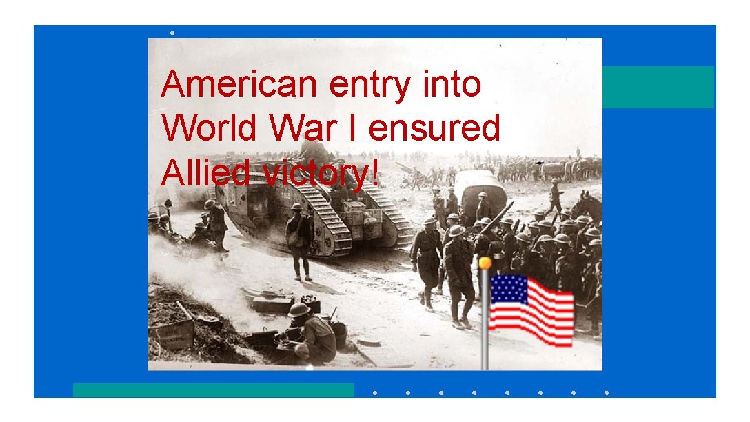 American entry into World War I ensured Allied victory! 