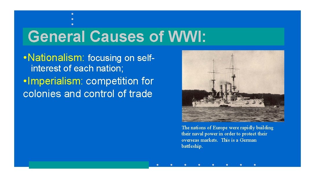 General Causes of WWI: • Nationalism: focusing on selfinterest of each nation; • Imperialism: