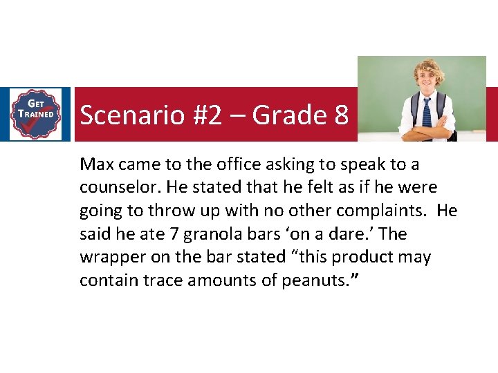 Scenario #2 – Grade 8 Max came to the office asking to speak to