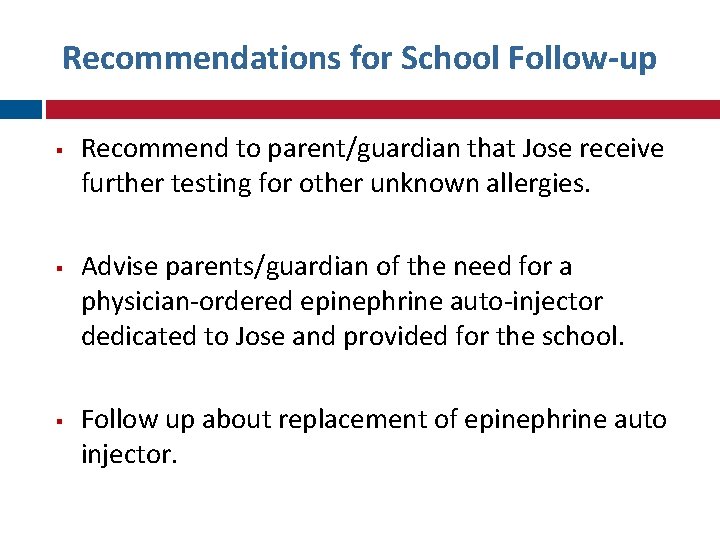 Recommendations for School Follow-up Recommend to parent/guardian that Jose receive further testing for other