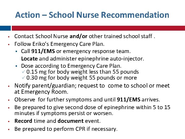 Action – School Nurse Recommendation Contact School Nurse and/or other trained school staff. Follow