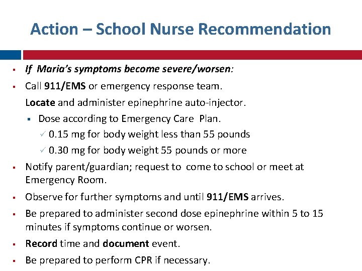 Action – School Nurse Recommendation If Maria’s symptoms become severe/worsen: Call 911/EMS or emergency