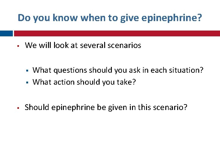 Do you know when to give epinephrine? We will look at several scenarios What