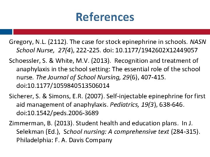 References Gregory, N. L. (2112). The case for stock epinephrine in schools. NASN School