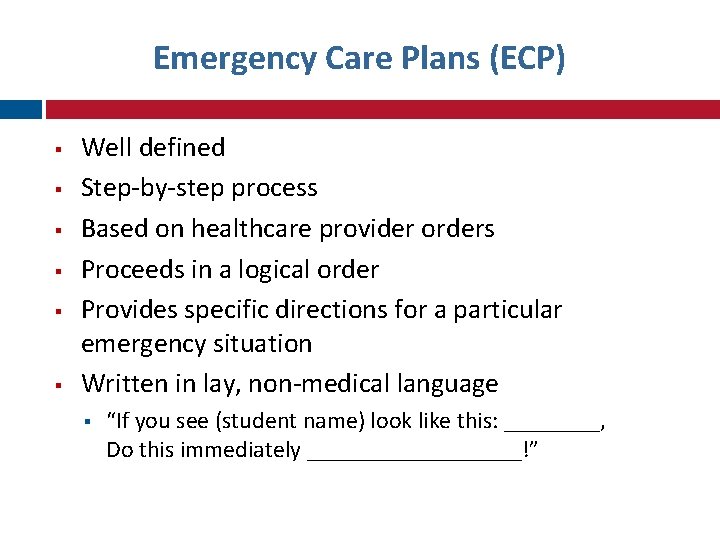 Emergency Care Plans (ECP) Well defined Step-by-step process Based on healthcare provider orders Proceeds