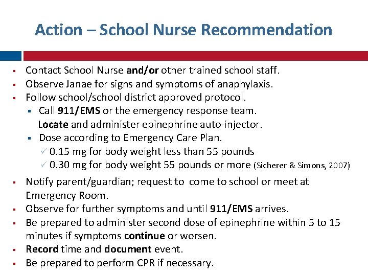 Action – School Nurse Recommendation Contact School Nurse and/or other trained school staff. Observe