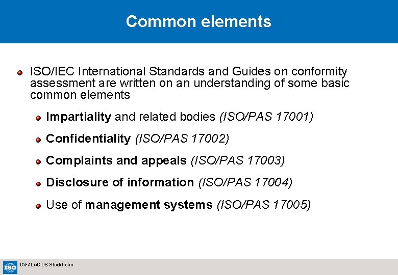 Common elements ISO/IEC International Standards and Guides on conformity assessment are written on an
