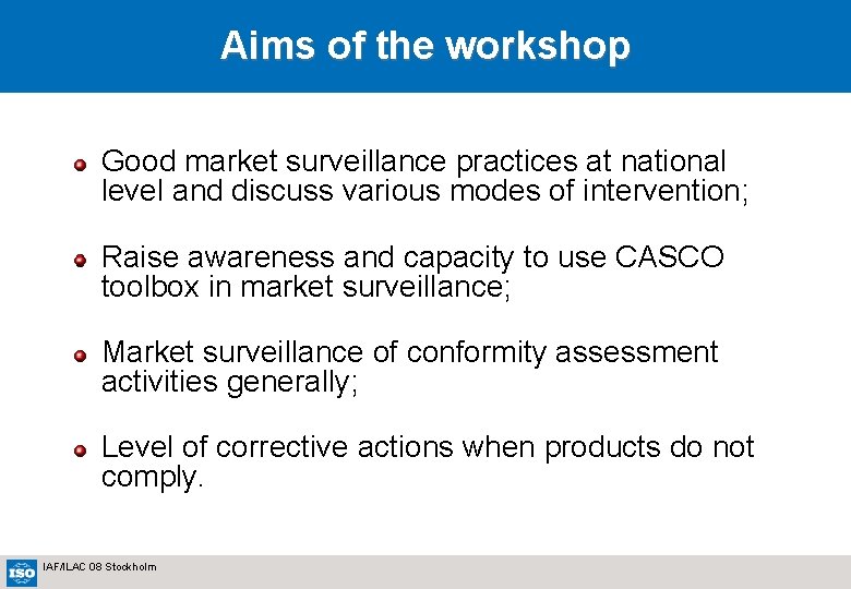 Aims of the workshop Good market surveillance practices at national level and discuss various