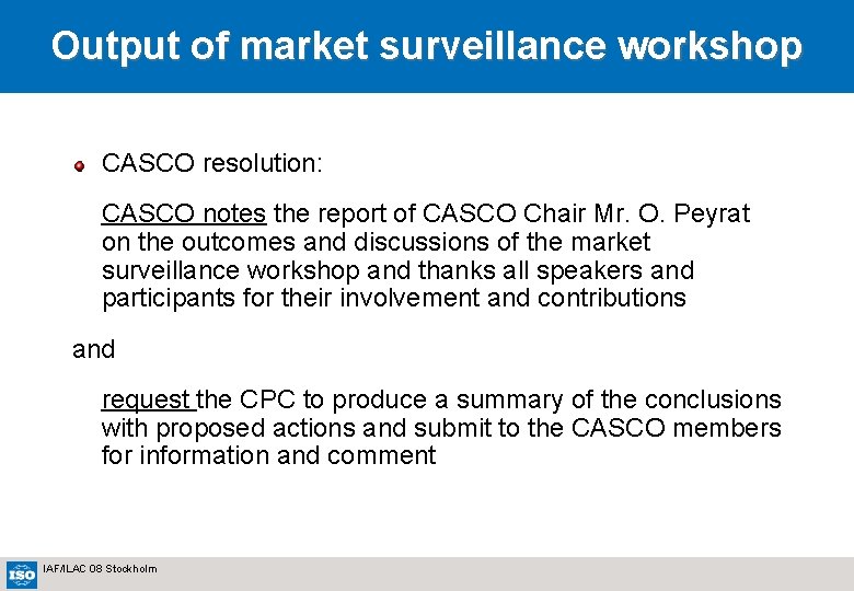 Output of market surveillance workshop CASCO resolution: CASCO notes the report of CASCO Chair