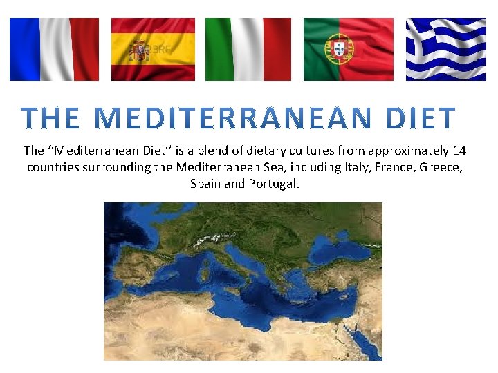 The ‘’Mediterranean Diet’’ is a blend of dietary cultures from approximately 14 countries surrounding