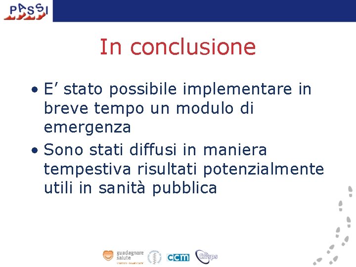 In conclusione • E’ stato possibile implementare in breve tempo un modulo di emergenza