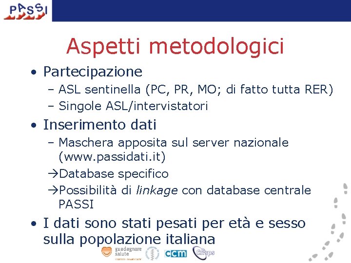 Aspetti metodologici • Partecipazione – ASL sentinella (PC, PR, MO; di fatto tutta RER)