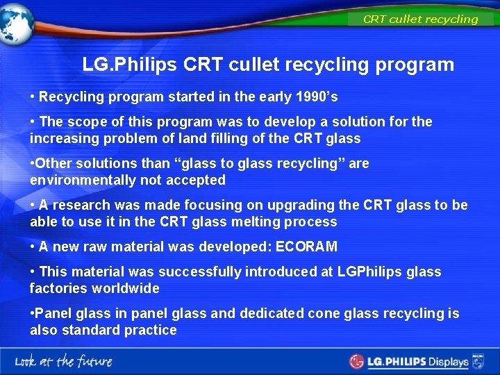CRT cullet recycling LG. Philips CRT cullet recycling program • Recycling program started in