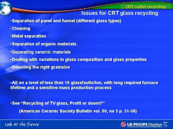 CRT cullet recycling Issues for CRT glass recycling • Separation of panel and funnel
