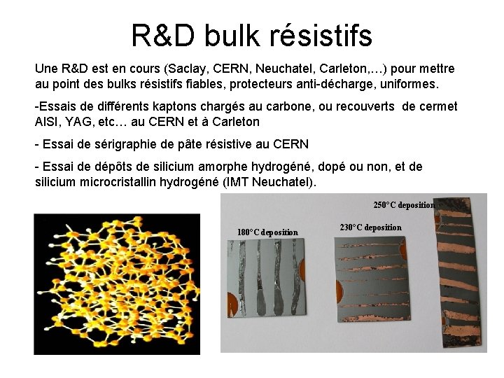 R&D bulk résistifs Une R&D est en cours (Saclay, CERN, Neuchatel, Carleton, …) pour