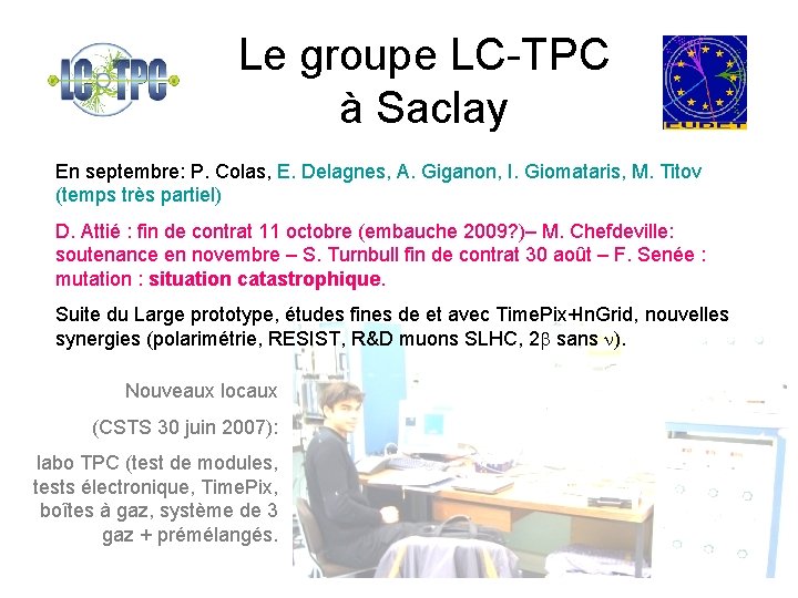 Le groupe LC-TPC à Saclay En septembre: P. Colas, E. Delagnes, A. Giganon, I.