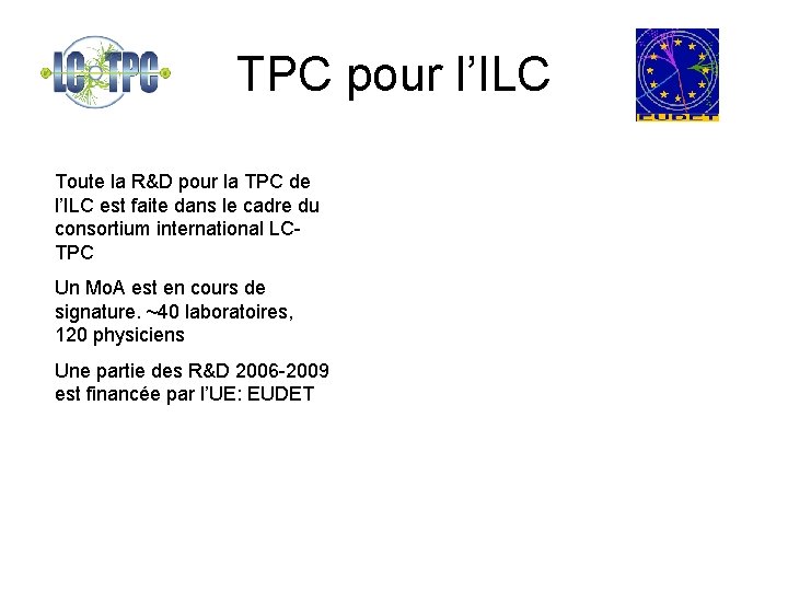 TPC pour l’ILC Toute la R&D pour la TPC de l’ILC est faite dans