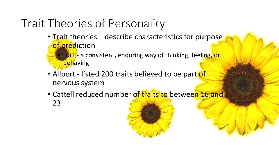 Trait Theories of Personality 11. 7 What are the history and current views of